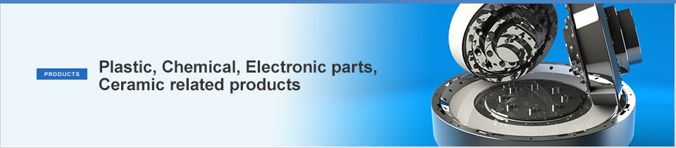 Plastic, Chemical, Electronic parts, Ceramic related products
